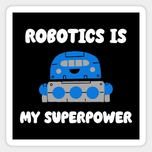 Robotics is My Superpower Magnet